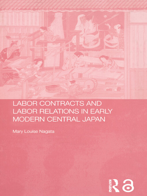 Title details for Labour Contracts and Labour Relations in Early Modern Central Japan by Mary Louise Nagata - Available